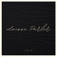 LILY B - LAISSE PARLER