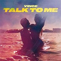 VINCE - TALK TO ME