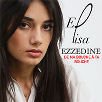 ELISA EZZEDINE - DE MA BOUCHE À TA BOUCHE