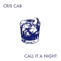 CRIS CAB - CALL IT A NIGHT