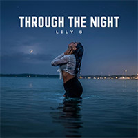 LILY B - THROUGH THE NIGHT