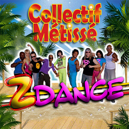 COLLECTIF MÉTISSÉ - Z DANCE
