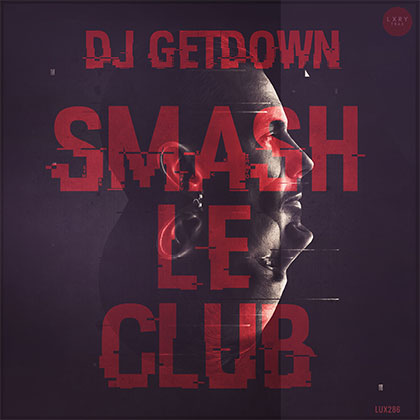 DJ GETDOWN - SMASH LE CLUB