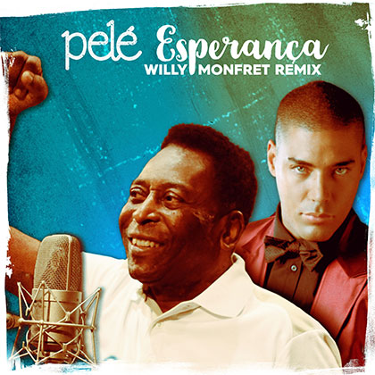 PELÉ - ESPERANÇA (WILLY MONFRET REMIX)