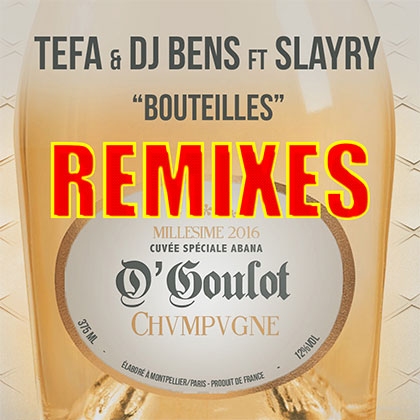 TEFA & DJ BENS FT SLAYRY - BOUTEILLES REMIXES