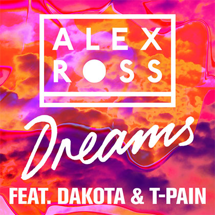 ALEX ROSS - DREAMS (FT DAKOTA & T-PAIN)