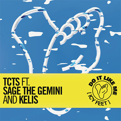 TCTS FT. SAGE THE GEMINI AND KELIS - DO IT LIKE ME (ICY FEET)