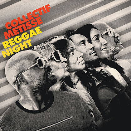 COLLECTIF MÉTISSÉ - REGGAE NIGHT