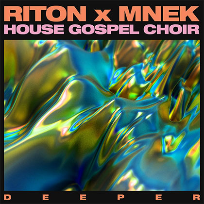 RITON X MNEK X HOUSE GOSPEL CHOIR - DEEPER