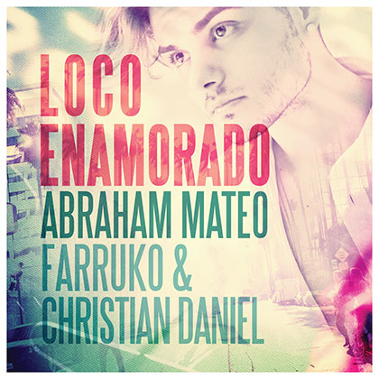 ABRAHAM MATEO, FARRUKO & CHRISTIAN DANIEL - LOCO ENAMORADO