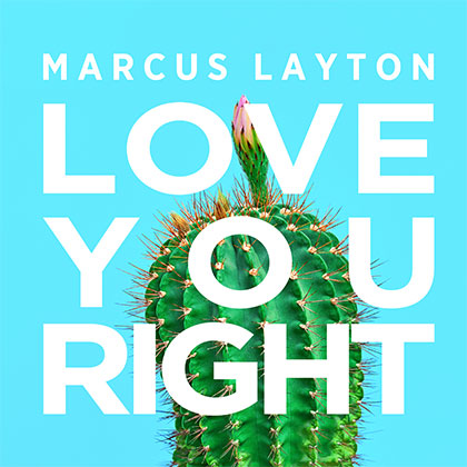 MARCUS LAYTON - LOVE YOU RIGHT