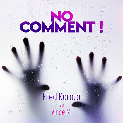 FRED KARATO VS VINCE M - NO COMMENT