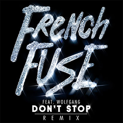 French Fuse feat. Wolfgang - Don't Stop