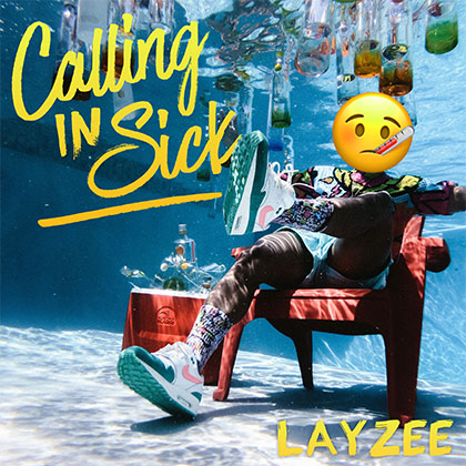 LAYZEE - CALLING IN SICK