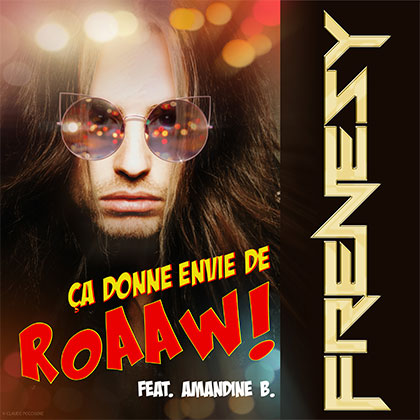 FRENESY - ÇA DONNE ENVIE DE ROAAW! FT AMANDINE B