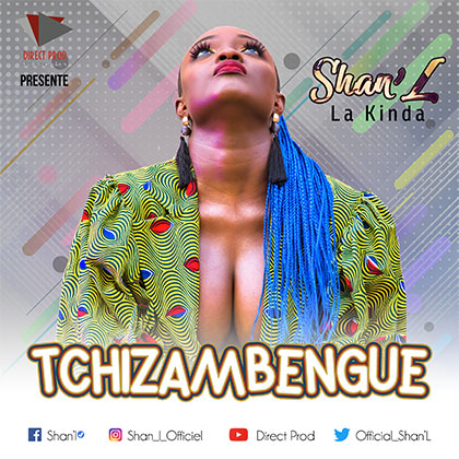 SHAN'L LA KINDA - TCHIZAMBENGUE