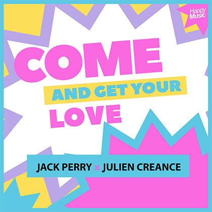 JACK PERRY & JULIEN CREANCE - COME AND GET YOUR LOVE