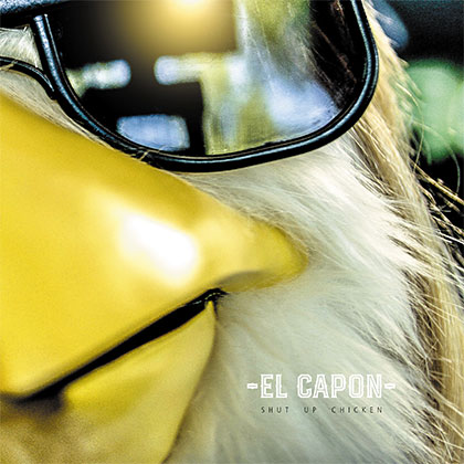 EL CAPON - SHUT UP CHICKEN