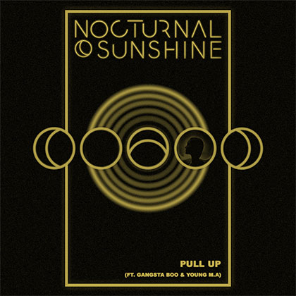 NOCTURNAL SUNSHINE - PULL UP FT GANGSTA BOO & YOUNG M.A