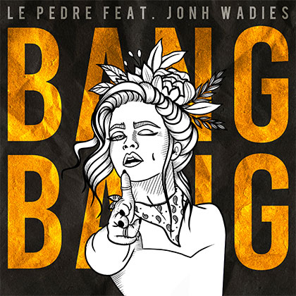 LE PEDRE FEAT JONH WADIES - BANG BANG