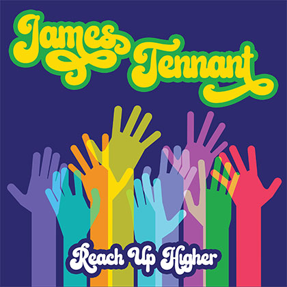 JAMES TENNANT - Reach Up Higher
