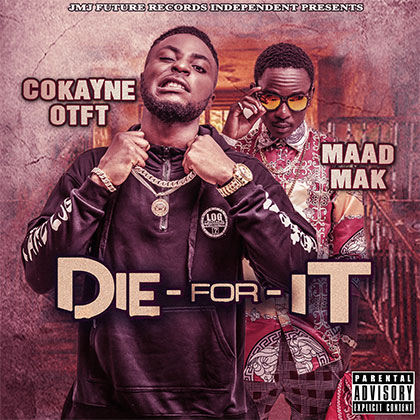 COKAYNE OTFT FEAT MAAD MAK - DIE FOR IT