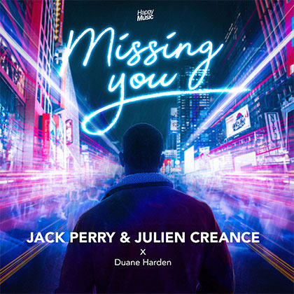 JACK PERRY & JULIEN CREANCE X DUANE HARDEN - MISSING YOU