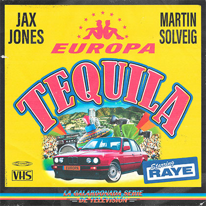 EUROPA (JAX JONES x MARTIN SOLVEIG) FEAT RAYE - TEQUILA