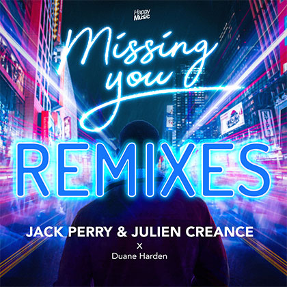 JACK PERRY & JULIEN CREANCE X DUANE HARDEN - MISSING YOU REMIXES