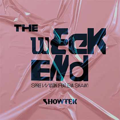 SHOWTEK, SPREE WILSON FEAT EVA SHAW - THE WEEKEND