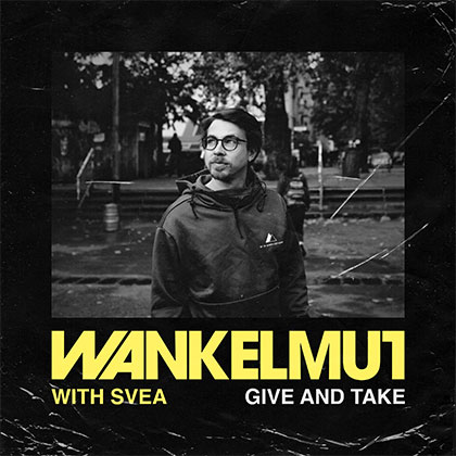 WANKELMUT With SVEA - GIVE AND TAKE