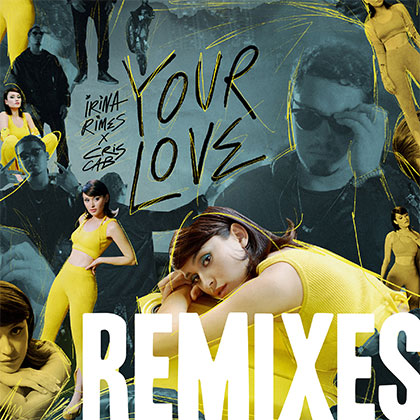 CRIS CAB X IRINA RIMES - YOUR LOVE REMIXES