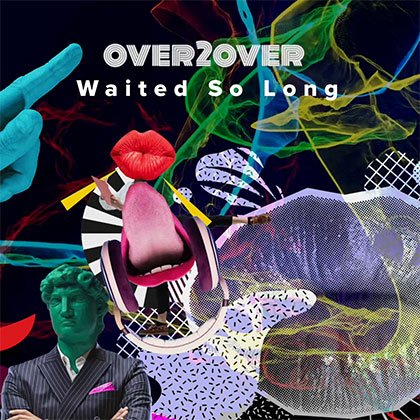 OVER2OVER - Waited So Long