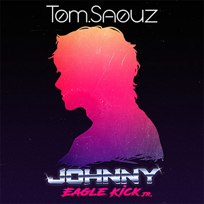 TOM SAOUZ - JOHNNY EAGLE KICK Jr.