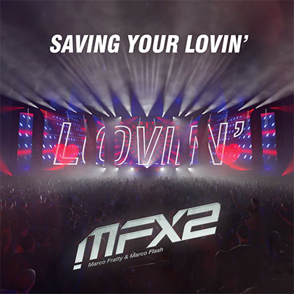 MFX2 - SAVING YOUR LOVIN'