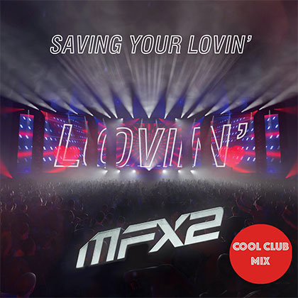 MFX2 - SAVING YOUR LOVIN'