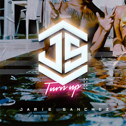 JAMIE SANCHEZ - TURN UP