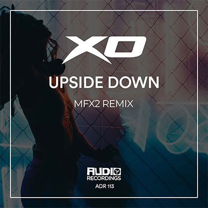 XO - UPSIDE DOWN (MFX2 REMIX)