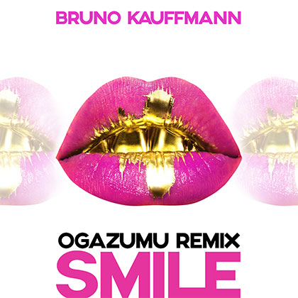 BRUNO KAUFFMANN - SMILE (OGAZUMU REMIX)