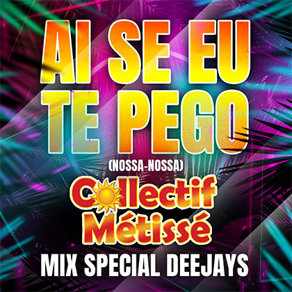 COLLECTIF MÉTISSÉ - AI SE EU TE PEGO (NOSSA-NOSSA)