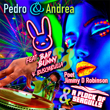 Poet Jimmy D Robinson, A Flock of Seagulls ft. Bad Bunny & Buscabulla - Pedro & Andrea