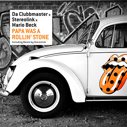 Da Clubbmaster x Stereolink x Mario Beck - Papa Was A Rollin Stone