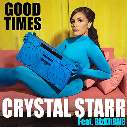 CRYSTAL STARR FT. BIZKITBNB - GOOD TIMES