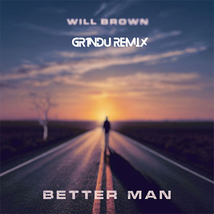 WILL BROWN - BETTER MAN (GR1NDU REMIX)