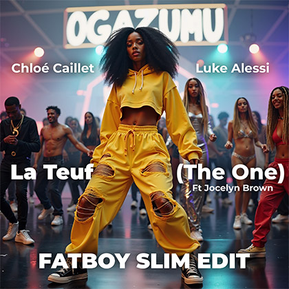 OGAZUMU x CHLOE CAILLET & LUKE ALESSI Ft JOCELYN BROWN - LA TEUF x THE ONE (FATBOY SLIM EDIT)