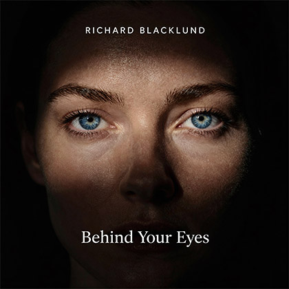 RICHARD BLACKLUND - BEHIND YOUR EYES