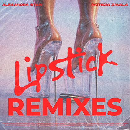 ALEXANDRA STAN x PATRICIA ZAVALA - LIPSTICK REMIXES
