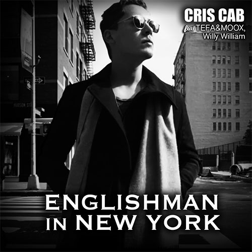 CRIS CAB FEAT TEFA & MOOX, WILLY WILLIAM - ENGLISHMAN IN NEW YORK