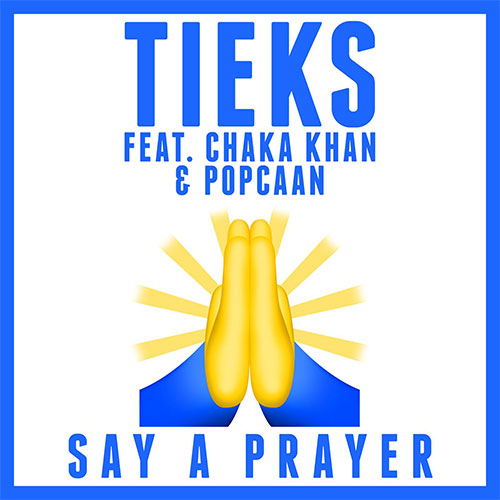 TIEKS FEAT CHAKA KHAN & POPCAAN - SAY A PRAYER