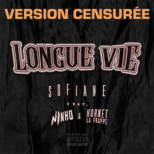 SOFIANE FEAT NINHO & HORNET LA FRAPPE - LONGUE VIE